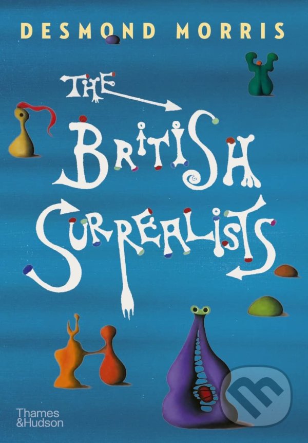 Levně The British Surrealists - Desmond Morris - kniha z kategorie Dejiny a teória umenia
