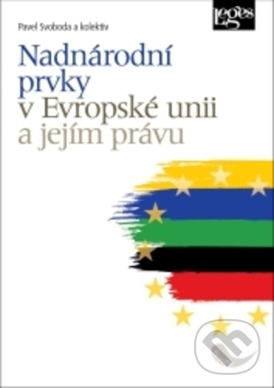 Levně Nadnárodní prvky v Evropské unii a jejím právu - Pavel Svoboda, Kolektiv autorů - kniha z kategorie Obchodné právo