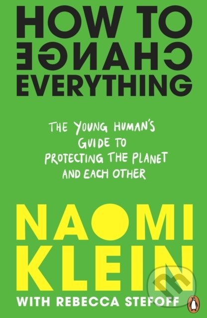Levně How To Change Everything - Naomi Klein Rebecca Stefoff - kniha z kategorie Naučné knihy