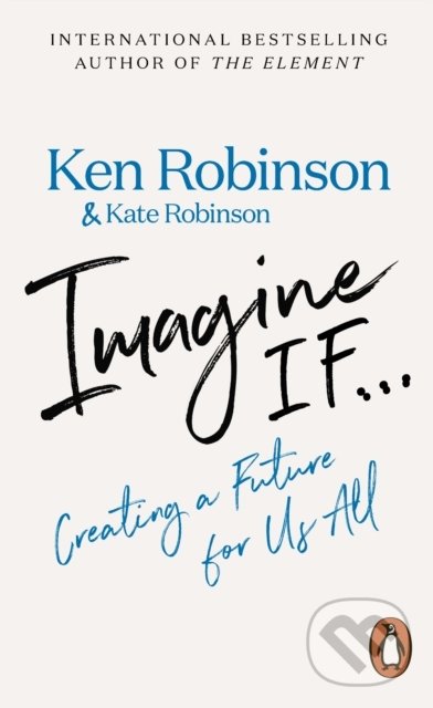 Levně Imagine If... (Creating a Future for Us All) - Ken Robinson, Kate Robinson - kniha z kategorie Odborné a náučné