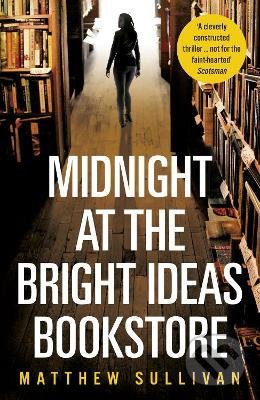 Midnight at the Bright Ideas Bookstore - Matthew Sullivan, Cornerstone, 2018