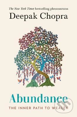 Levně Abundance : The Inner Path To Wealth - Deepak Chopra - kniha z kategorie Psychológia