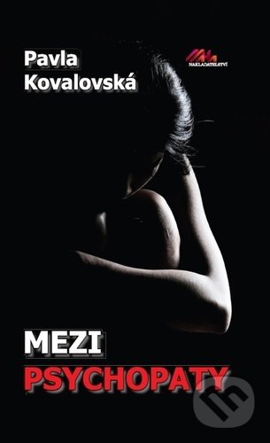 Levně Mezi psychopaty - Pavla Kovalovská - kniha z kategorie Spoločenská beletria