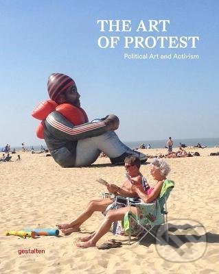 Levně The Art of Protest : Political Art and Activism - kniha z kategorie Umenie, dizajn a architektúra
