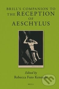 Levně Brill's Companion to the Reception of Aeschylus - Rebecca Futo Kennedy - kniha z kategorie Literárna veda