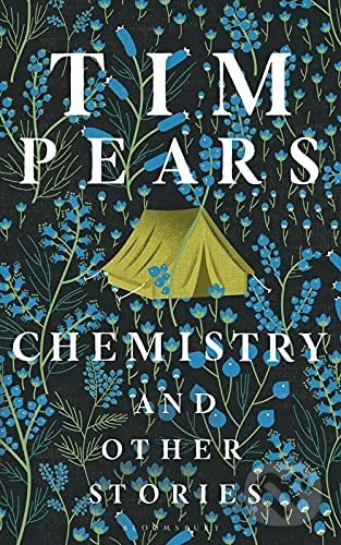 Chemistry and Other Stories - Tim Pears, Bloomsbury, 2022