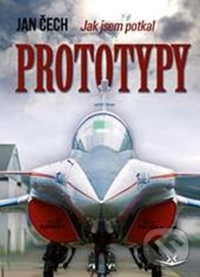Kniha: Jak jsem potkal prototypy (Jan Čech)