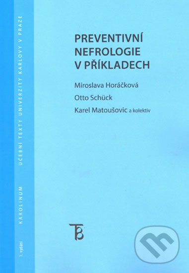 Kniha: Preventivní nefrologie v příkladech (Miroslava Horáčková). Karolinum, 2012
