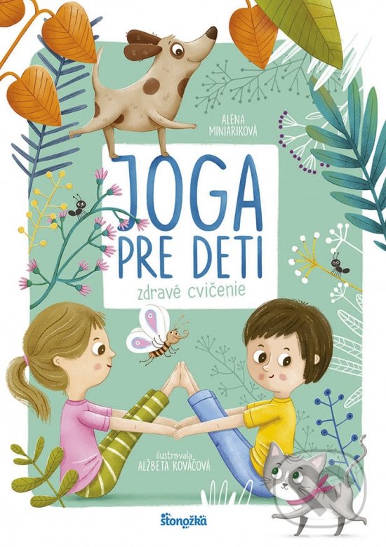 Levně Joga pre deti (Zdravé cvičenie) - Alena Miniariková, Alžbeta Kováčová (ilustrátor) - kniha z kategorie Individuálne športy
