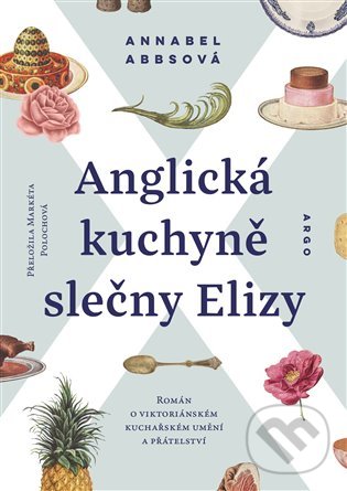 Anglická kuchyně slečny Elizy - Annabel Abbs, Argo, 2022