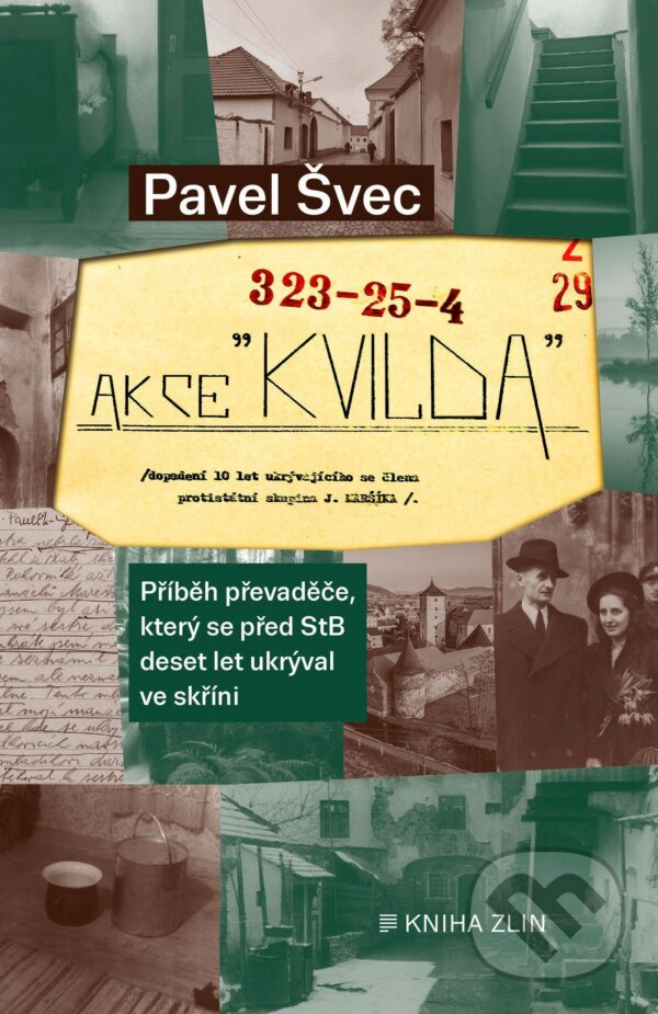 Levně Akce Kvilda (Příběh převaděče, který se před StB skrýval deset let ve skříni) - kniha z kategorie História