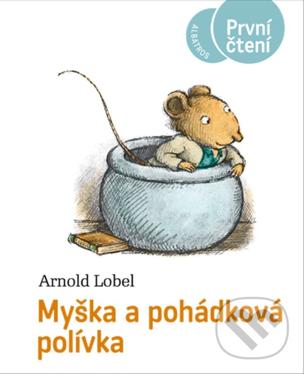 Myška a pohádková polívka - Arnold Lobel, Albatros CZ, 2022
