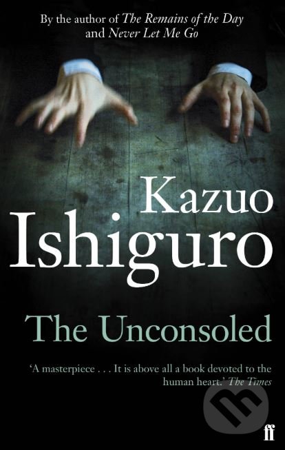 The Unconsoled - Kazuo Ishiguro, Faber and Faber, 2013