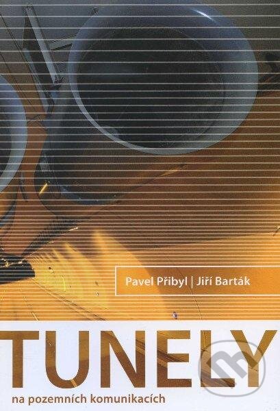 Levně Tunely na pozemních komunikacích - Jiří Barták, Pavel Přibyl - kniha z kategorie Vysoké školy
