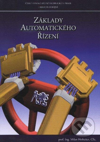 Kniha: Základy automatického řízení (Milan Hofreiner). CVUT Praha, 2012