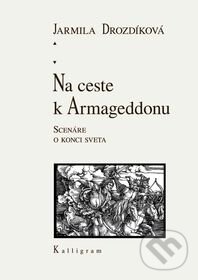 Levně Na ceste k Armageddonu (Scenáre o konci sveta) - Jarmila Drozdíková - kniha z kategorie Štúdie