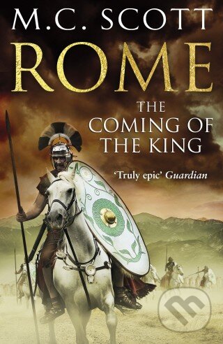 Levně Rome: The Coming of the King - M.C. Scott - kniha z kategorie Thrillery