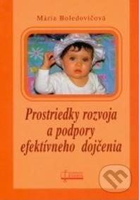 Prostriedky rozvoja a podpory efektívneho dojčenia - Mária Boledovičová, Osveta, 2008