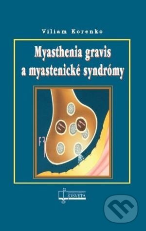 Levně Myasthenia gravis a myastenické syndrómy - Viliam Korenko - kniha z kategorie Medicína
