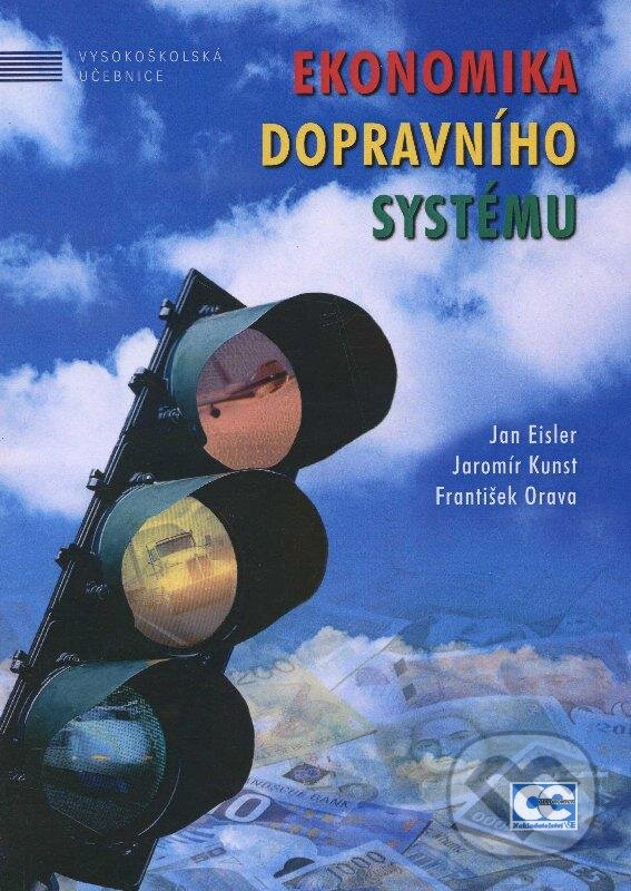 Kniha: Ekonomika dopravního systému (František Orava, Jan Eisler a Jaromír Kuns). Oeconomica, 2011