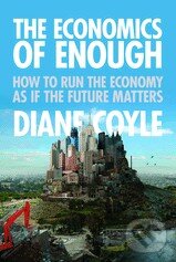 Levně The Economics of Enough (How to Run the Economy as if the Future Matters) - kniha z kategorie Financie