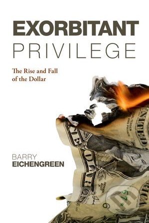 Kniha: Exorbitant Privilege (Barry Eichengreen)
