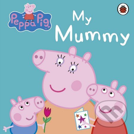 Levně Peppa Pig: My Mummy - kniha z kategorie Beletria
