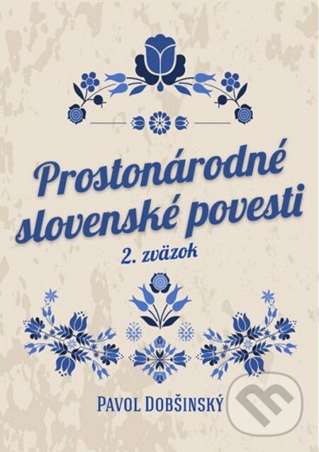 Prostonárodné slovenské povesti II - Pavol Dobšinský, Petit Press, 2013