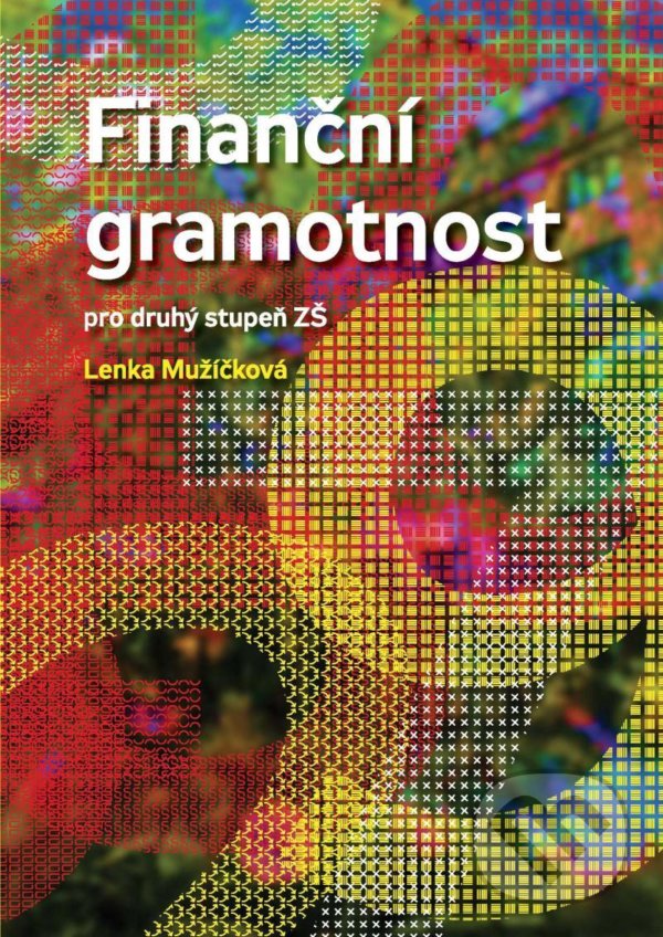 Levně Finanční gramotnost pro druhý stupeň ZŠ - Lenka Mužíčková - kniha z kategorie 2. stupeň