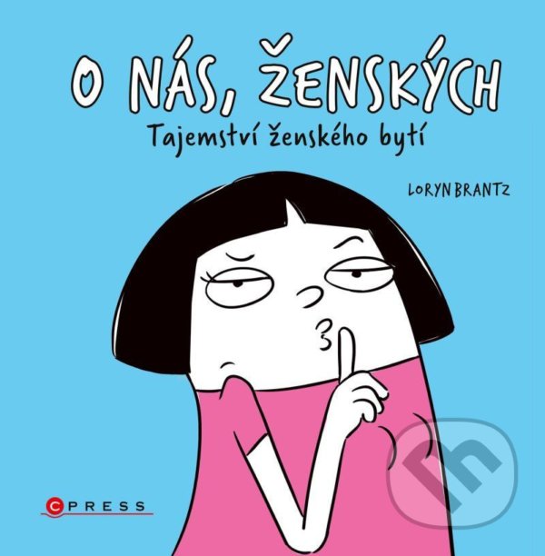 Levně O nás, ženských (Tajemství ženského bytí) - Loryn Brantz - kniha z kategorie Beletria