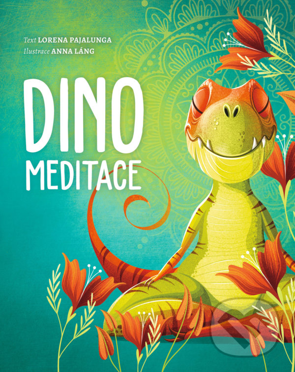 Levně Dino meditace - Lorena Pajalunga, Anna Láng (ilustrátor) - kniha z kategorie Beletria