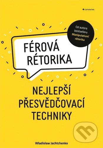 Levně Férová rétorika (nejlepší přesvědčovací techniky) - Wladislaw Jachtchenko - kniha z kategorie Marketingová komunikácia