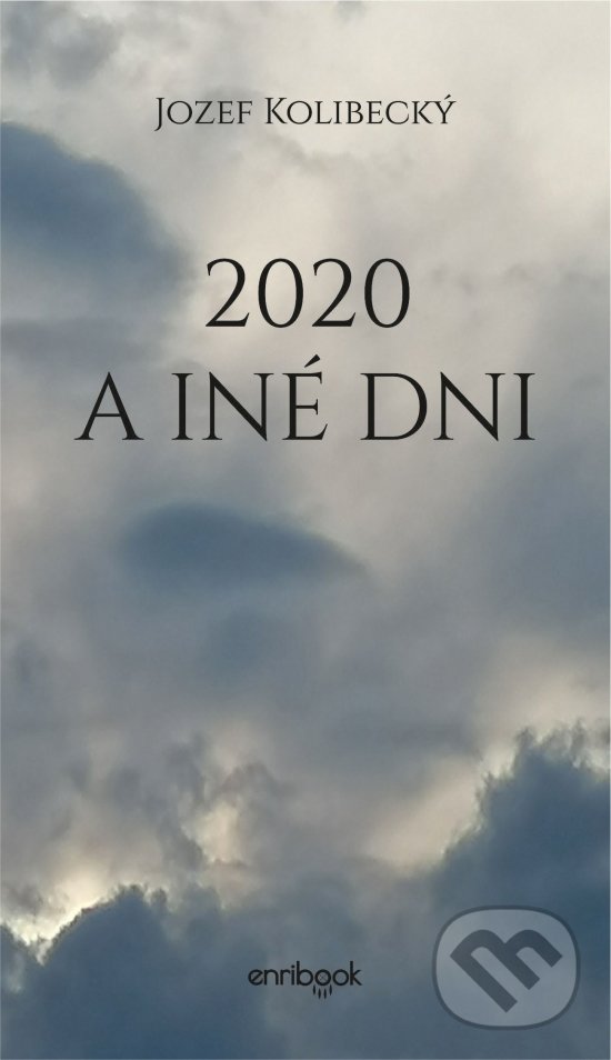 Levně 2020 a iné dni - Jozef Kolibecký - kniha z kategorie Poézia