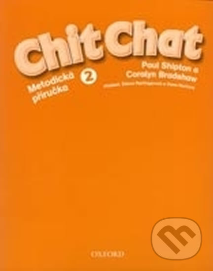 Levně Chit Chat 2: Metodická Příručka - Paul Shipton - kniha z kategorie Jazykové učebnice a slovníky