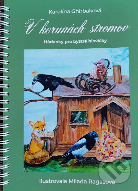 Levně V korunách stromov (Hádanky pre bystré hlavičky) - Karolína Ghirbaková, Milada Ragasová (ilustrátor) - kniha z kategorie Naučné knihy