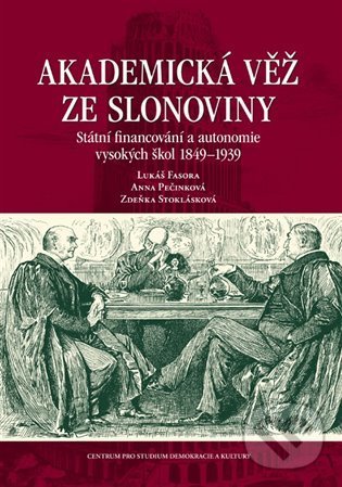Levně Akademická věž ze slonoviny (Státní financování a autonomie vysokých škol 1849–1939) - kniha z kategorie Vysoké školy