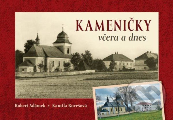 Kameničky včera a dnes - Robert Adámek, Kamila Burešová