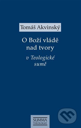 O Boží vládě nad tvory v Teologické sumě - Tomáš Akvinský, Krystal OP, 2022