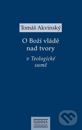 Levně O Boží vládě nad tvory v Teologické sumě - Tomáš Akvinský - kniha z kategorie Teológia