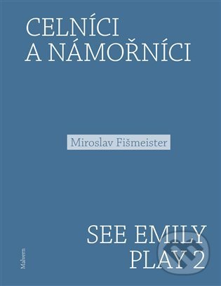 Levně Celníci a námořníci. See Emily Play 2 - Miroslav Fišmeister - kniha z kategorie Poézia