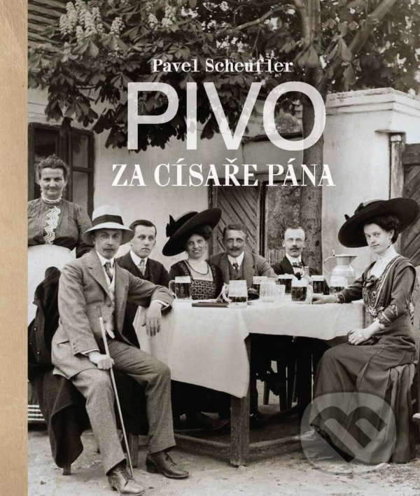 Levně Pivo za císaře pána - Pavel Scheufler - kniha z kategorie Fotografie