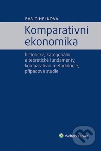 Levně Komparativní ekonomika (historické, kategoriální a teoretické fundamenty, komparativní metodologie) - kniha z kategorie Ekonómia