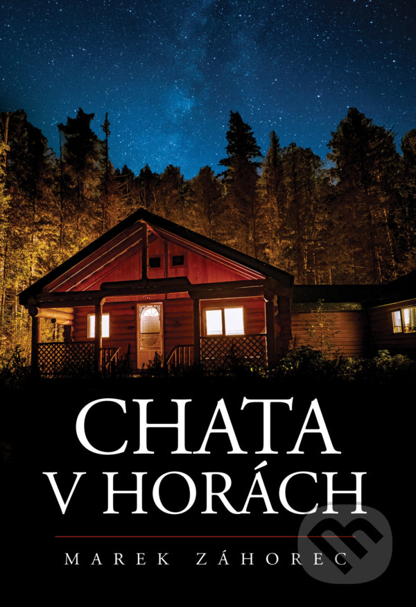 Levně Chata v horách - Marek Záhorec - kniha z kategorie Beletria