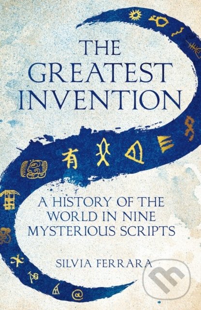 Levně The Greatest Invention (A History of the World in Nine Mysterious Scripts) - kniha z kategorie História