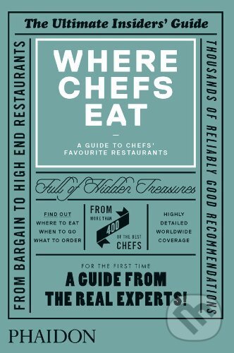 Kniha: Where Chefs Eat (Joe Warwick). Phaidon, 2013