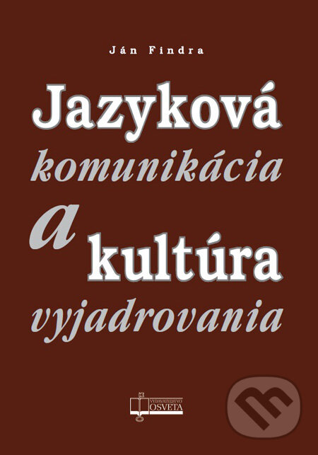 Levně Jazyková komunikácia a kultúra vyjadrovania - Ján Findra - kniha z kategorie Jazykové učebnice a slovníky