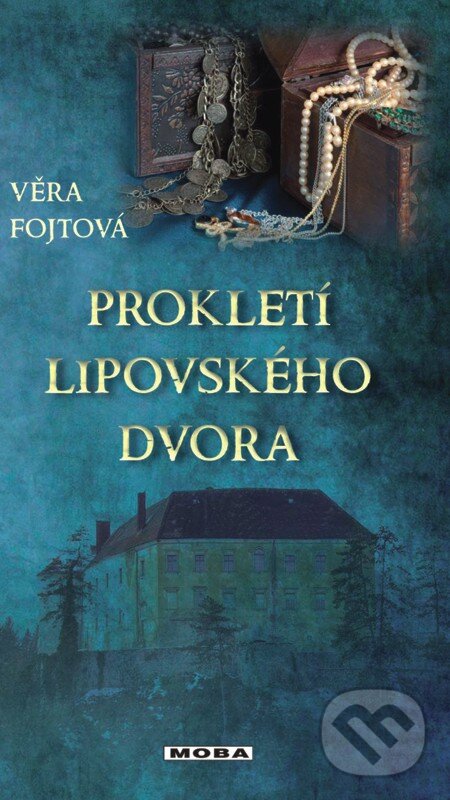 E-kniha: Prokletí lipovského dvora (Věra Fojtová). Moba, 2013