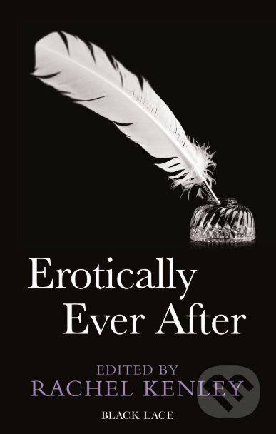 Erotically Ever After - Rachel Kenley, Piatkus, 2013