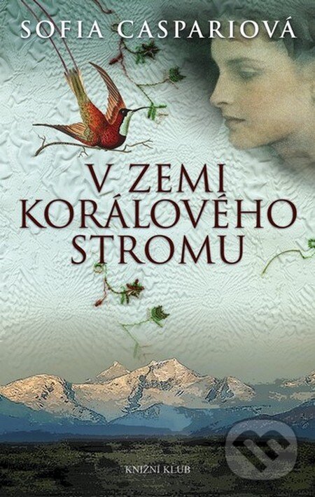 Kniha: Argentinská sága 1: V zemi korálového stromu (Sofia Caspari). Knižní klub, 2013