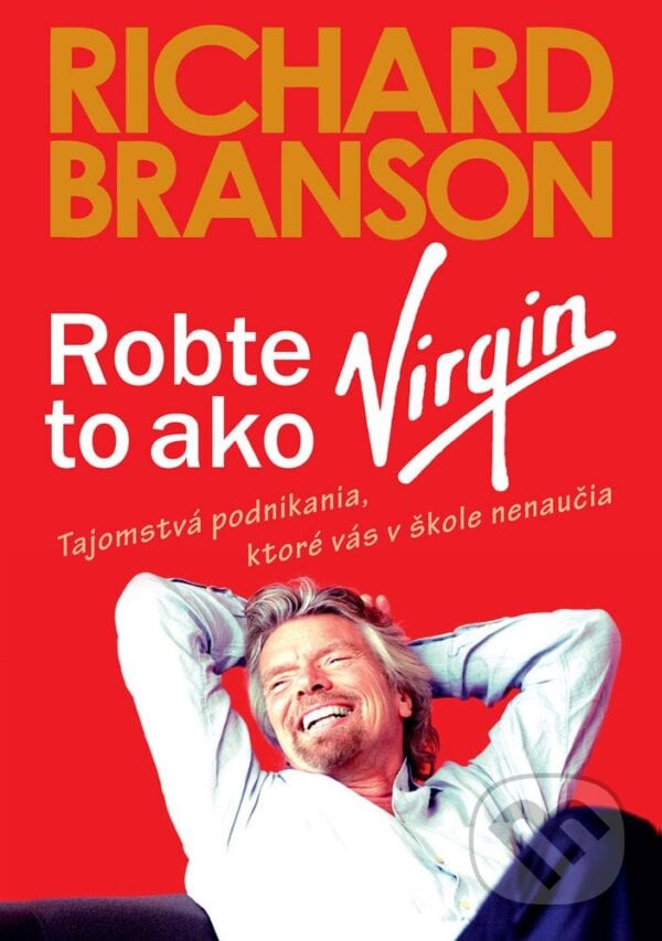 Robte to ako Virgin - Richard Branson, Eastone Books, 2013